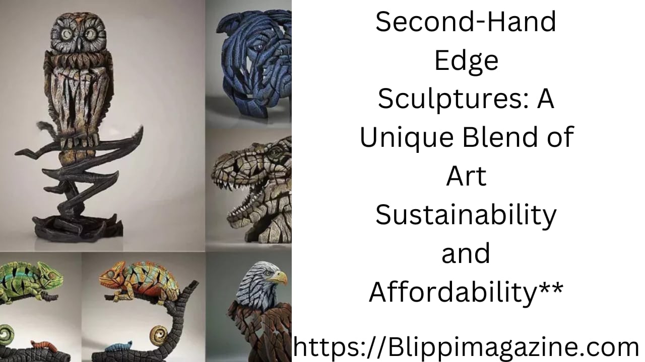 Second-Hand Edge Sculptures: A Unique Blend of Art Sustainability and Affordability**