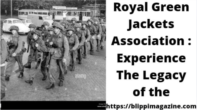 Royal Green Jackets Association: Experience The Legacy of the