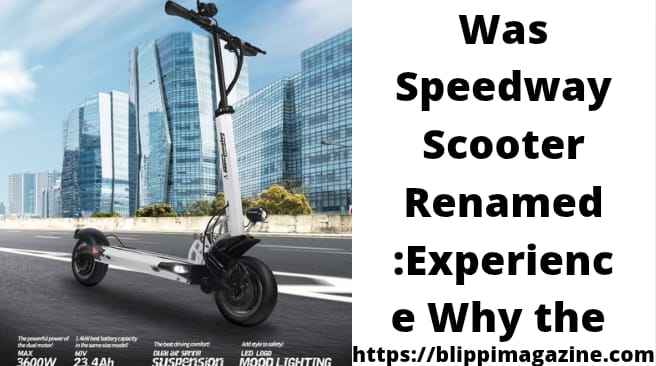 Was Speedway Scooter Renamed : Experience Why the