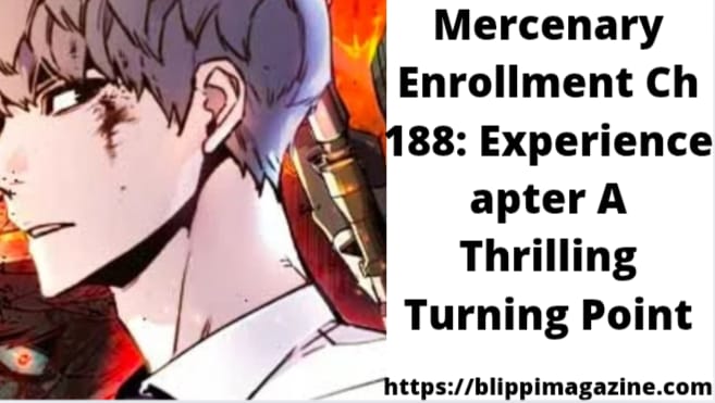 Mercenary Enrollment Ch 188: Experience apter A Thrilling Turning Point