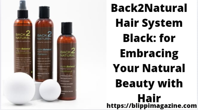 Back2Natural Hair System Black: for Embracing Your Natural Beauty with Hair