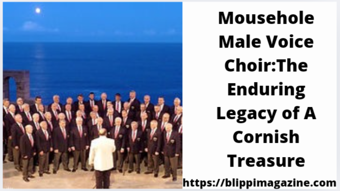 Mousehole Male Voice Choir:The Enduring Legacy of A Cornish Treasure