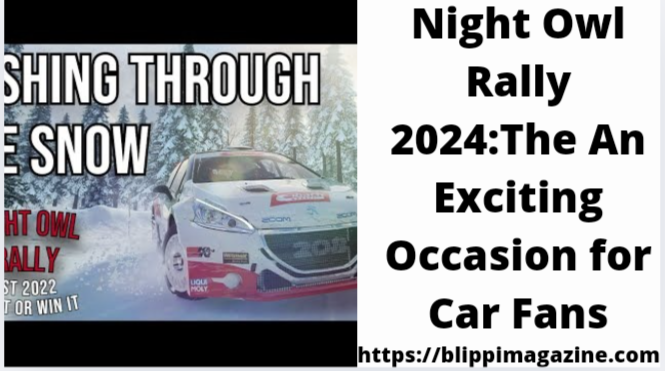 Night Owl Rally 2024:The An Exciting Occasion for Car Fans