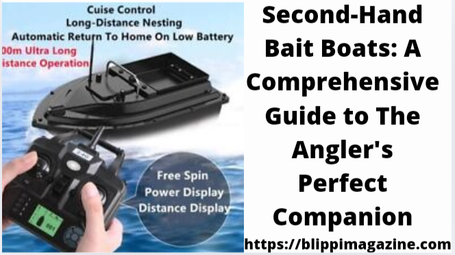 Second-Hand Bait Boats: A Comprehensive Guide to The Angler’s Perfect Companion